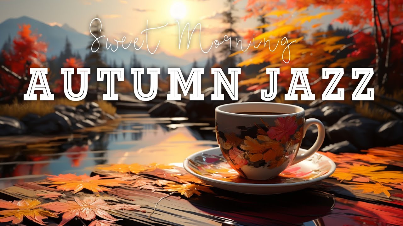 Sweet October Jazz ☕ Sweet Autumn Coffee Jazz Music & Bossa Nova Piano ...