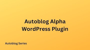 Autoblog Alpha Wordpress Plugin