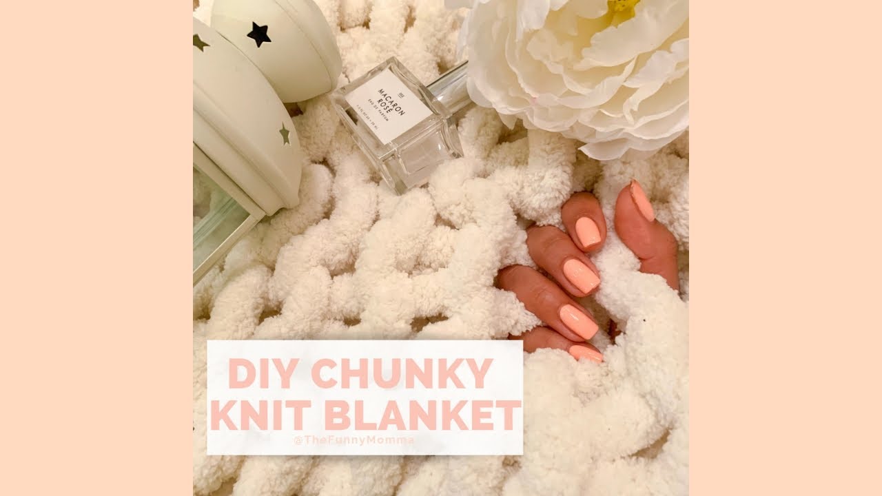DIY Chunky Knit Blanket YouTube