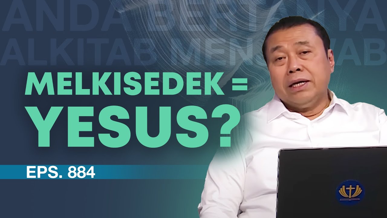 APAKAH MELKISEDEK ADALAH JELMAAN TUHAN YESUS? | ABAM (884) | Pdt. Dr. Erastus Sabdono