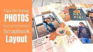 Tips For Photo Sizing & Placement / Scrapbook Layout Idea