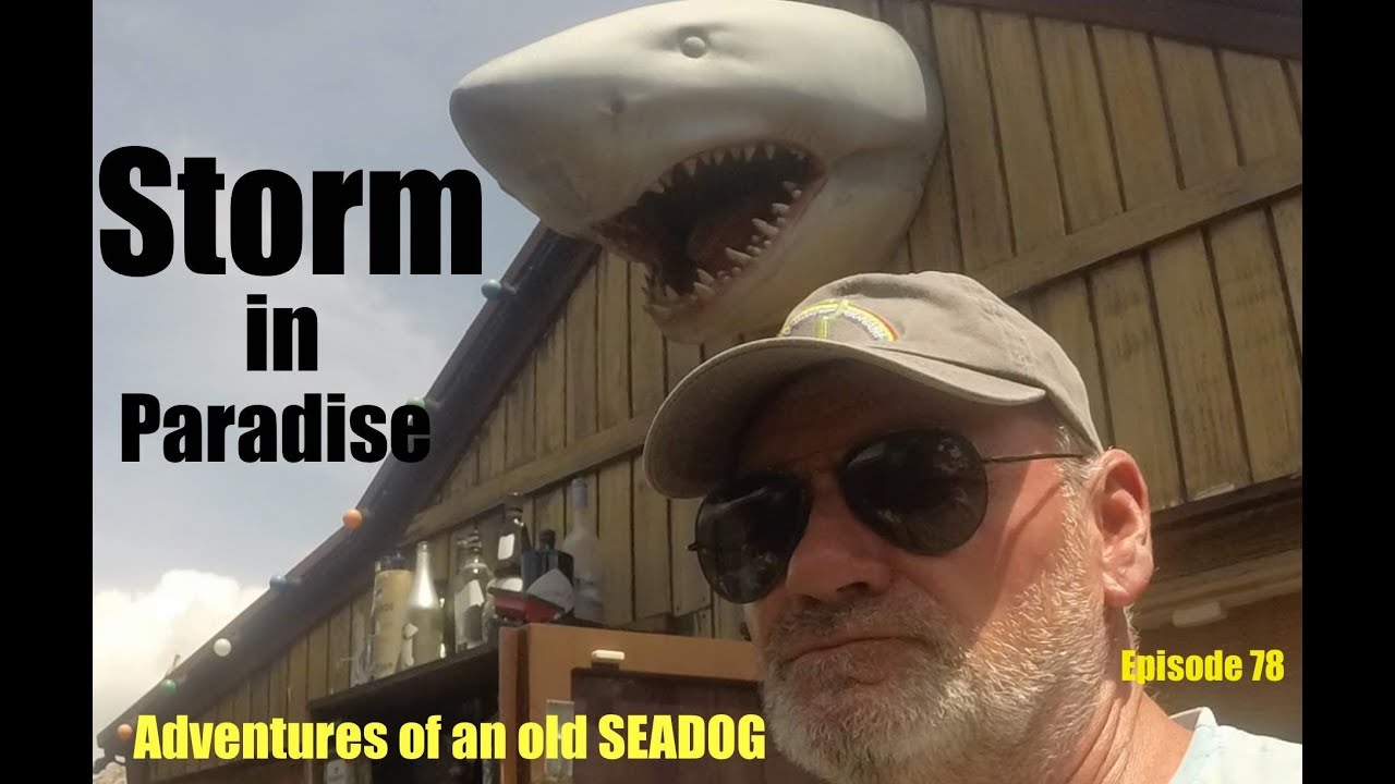 Storm in paradise. Adventures of an old Seadog, ep 78