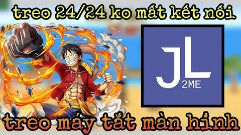 HTTH - Cách Treo Game Bằng J2me Loader Tắt Màn Hình Không Lo Mất Kết Nối