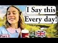 I say this every day part 1   daily english  british english  british accent modern rp