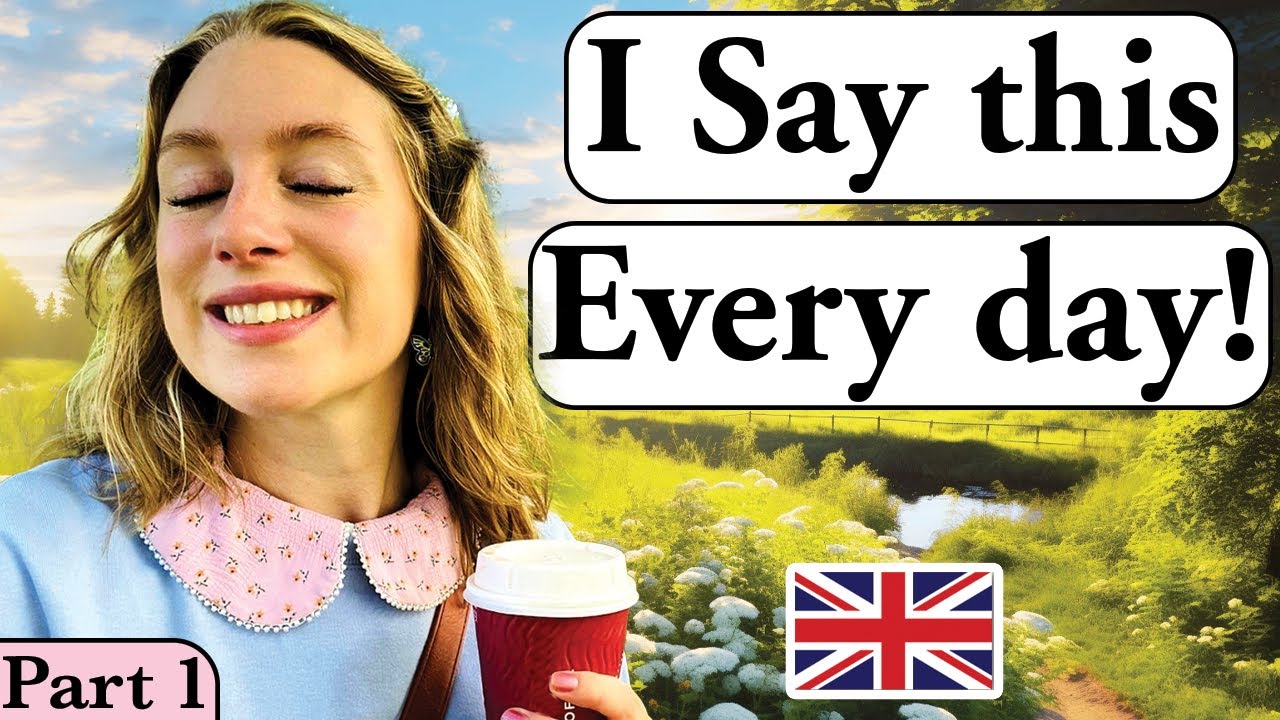 I say this EVERY day! PART 1 ! Daily English! British English British accent (Modern RP
