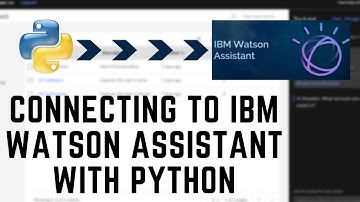 How to Connect Directly to IBM Watson Assistant with Python | #147 (Chatbots #3)