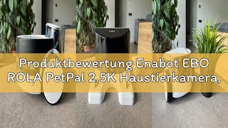 Produktbewertung Enabot EBO ROLA PetPal 2.5K Haustierkamera,Kabellose Hundekamera &amp; Katzenkamera mit