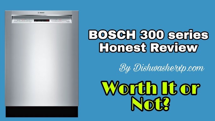 Bosch SHEM63W55N 24 300 Series Dishwasher Review: Is It Worth The Money? 