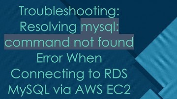 Troubleshooting: Resolving mysql: command not found Error When Connecting to RDS MySQL via AWS EC2