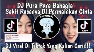 DJ PAHIT RASANYA DI PERMAINKAN CINTA || DJ PURA PURA BAHAGIA VIRAL DITIKTOK YANG KALIAN CARII!!!