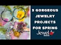 5 GORGEOUS SPRING JEWELRY PROJECTS | JEWELRY 101