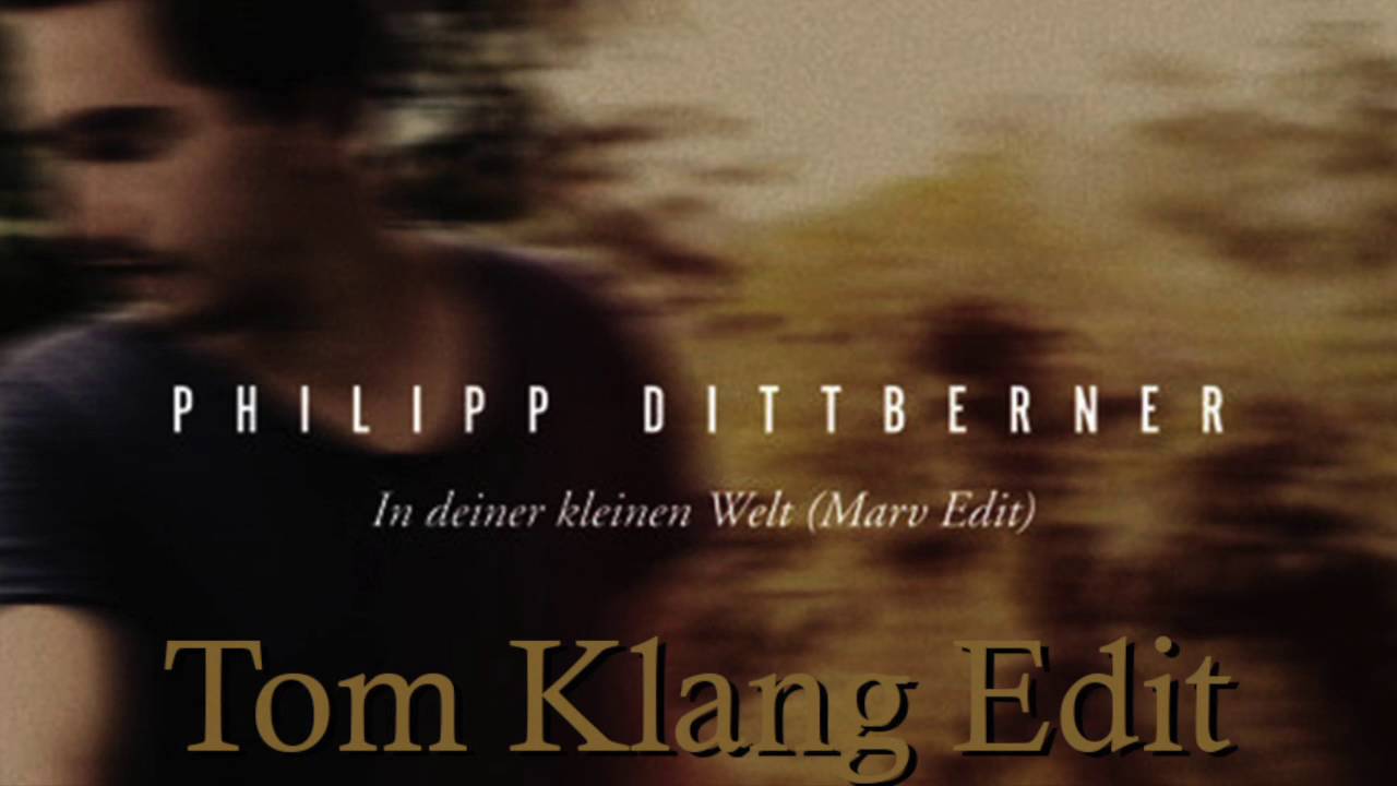 Philipp Dittberner - In deiner kleinen Welt ( Tom Klang EDIT ) - YouTube