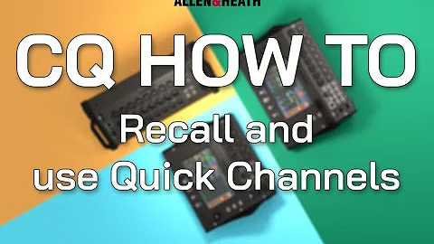 CQ How To - Recall and use Quick Channels