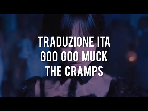Traduzione ITA// Goo Goo Muck - The Cramps