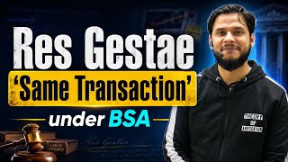 Section 4 BSA Res Gestae | Relevancy of facts forming same transaction | With Case laws