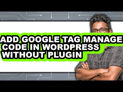 How to Add Google Tag Manager Code in Wordpress Without Plugin (updated)