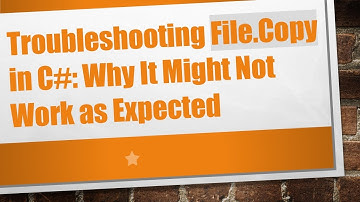 Troubleshooting File.Copy in C# : Why It Might Not Work as Expected