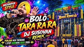 Bolo Tara rara Dj Susovan Remix | Medinipur Style Panjabi New Trending 1 Step Humming Bass 2026