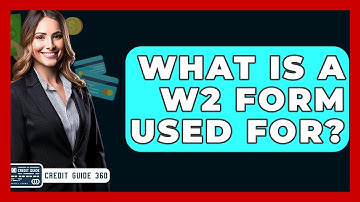 What Is A W2 Form Used For? - CreditGuide360.com