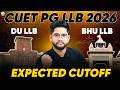 CUET PG LLB 2026 Expected Cut Off | Exam Analysis &amp; Level, DU &amp; BHU Cut Off &amp; Admission Process