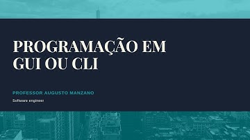30 - Programação em modo GUI ou CLI