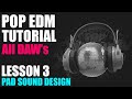 Start To Finish - POP EDM - Lesson 03 - Sound Design Pad