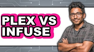Plex vs Infuse - 2025 Comparison