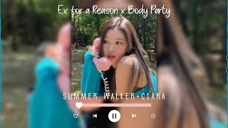 ex for a reason x body party-summer walker + ciara (sped up + reverb)