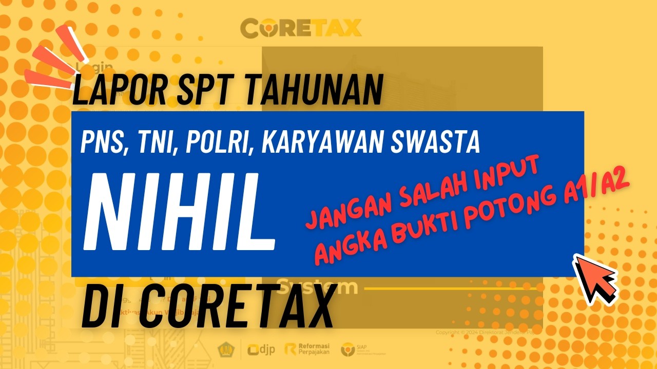 Cara Lapor SPT Tahunan 2025 di Coretax agar NIHIL | PNS, TNI, POLRI, Karyawan Swasta