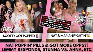 THEY SAYIN’ NAT POPPIN’ 💊, SCOTTY GOT POPPED WHILE 🤰🏾!? BADDIES TURNED ON NAT + STUNNA EXPOSES AHNA