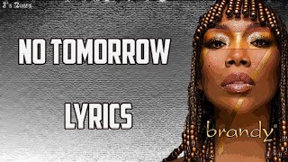Brandy - No Tomorrow (Lyrics)