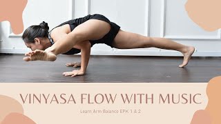 #3 Vinyasa Flow with Music: EPK 1 & 2 Arm Balance Yoga Flow