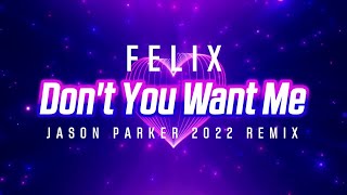 Felix - Don't You Want Me (Jason Parker 2022 Remix)