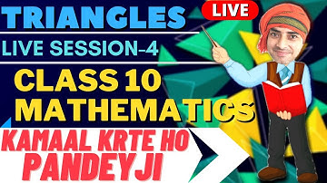 TRIANGLES LIVE SESSION - 4 || CLASS 10 MATHS || CHAPTER 6