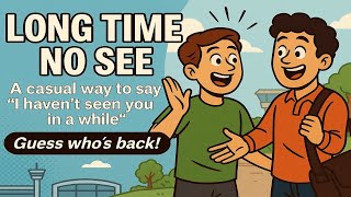 LONG TIME NO SEE 👋 | Learn This English Idiom with Stories