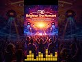 🔊 FRD - Brighten The Moment (Crazy Extended Version) 🔊