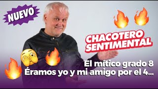 Chacotero Sentimental: Otra cosa es grado 8