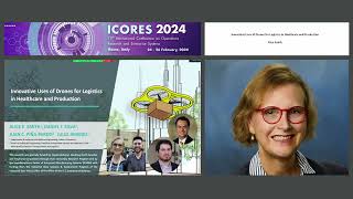 "Innovative Uses of Drones for Logistics in Healthcare and Production" Dr. Alice Smith (ICORES 2024)
