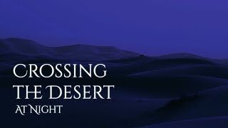 Crossing the Desert at Night Ambience and Music |sounds of a desert with ambient music #ambientmusic