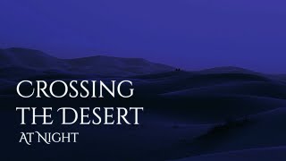 Crossing The Desert At Night Ambience And Music Sounds Of A Desert With Ambient Music