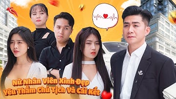 NỮ NHÂN VIÊN XINH ĐẸP YÊU THẦM CHỦ TỊCH VÀ CÁI KẾT | CƠM ÁO GẠO TIỀN TẬP 436