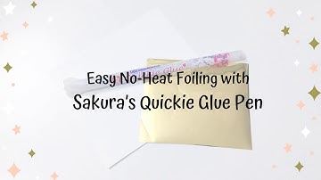 Easy No-Heat Foiling with Sakura’s Quickie Glue Pen - Quickie Tutorial