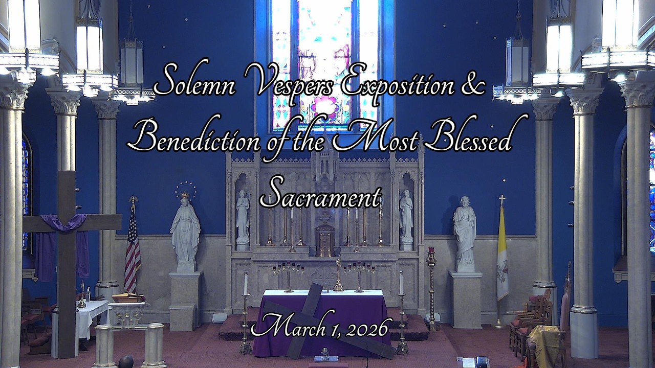 Solemn Vespers Exposition & Benediction of the Most Blessed Sacrament ...