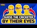 Guess the indian cricketers by their eyes quiz  cricket quiz  puzzlescapes