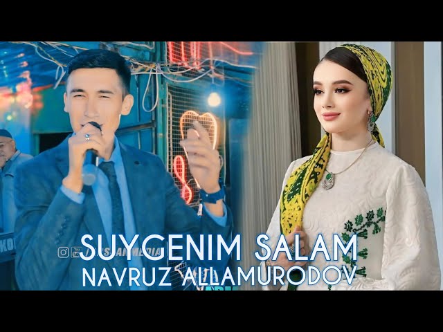 НАВРУЗ АЛЛАМУРОДОВ СУЙГЕНИМ САЛАМ || NAVRUZ ALLAMURODOV SUYGENIM SALAM / VIDEO ORIGINAL VERSION 2024