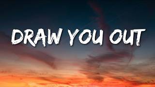 Draw you out song Lyrics 