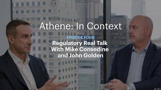 Regulatory Real Talk | Athene: In Context featuring Mike Consedine and John Golden