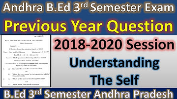 Andhra B.ED 3rd Semester Exam Previous Year Question II UNDERSTANDING THE SELF 2018-20 Session