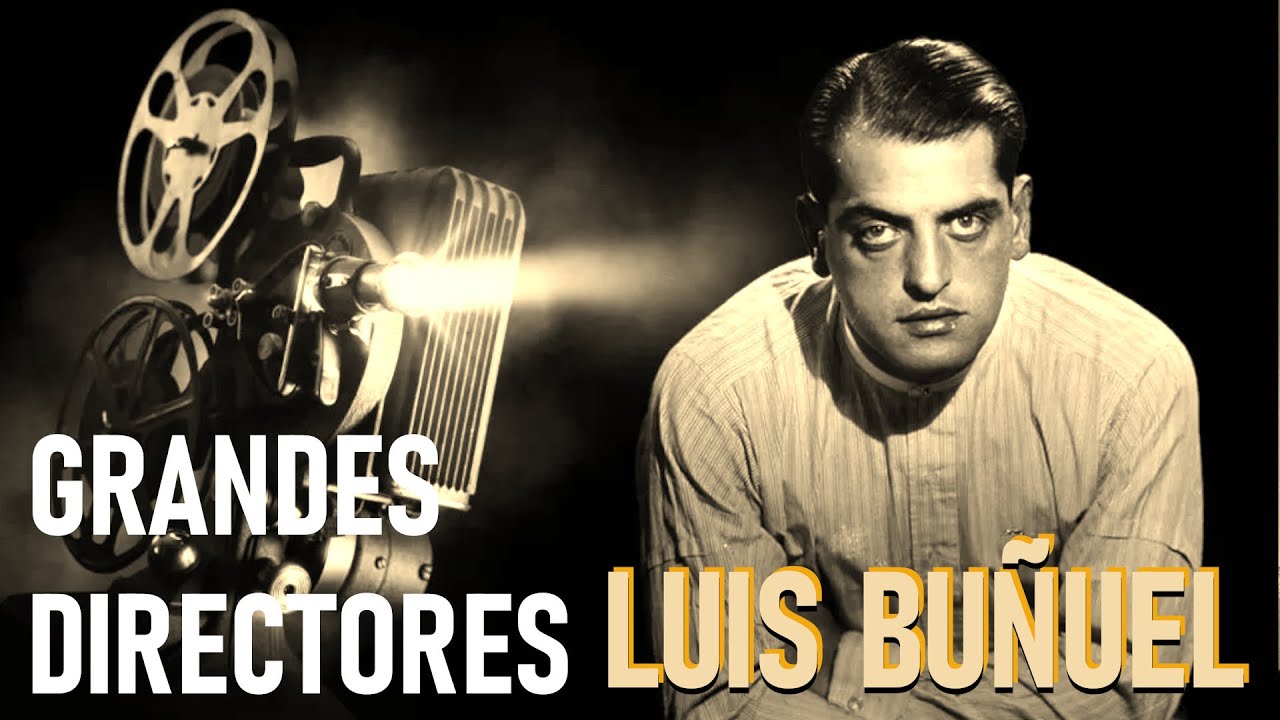 GRANDES DIRECTORES: LUIS BUÑUEL (1900 -1983)