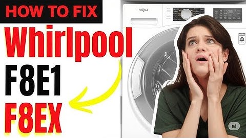 How To Fix Whirlpool Washer F8E1 Error Code   Meaning  Causes    Solutions  Solved Quickly